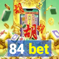 84 bet